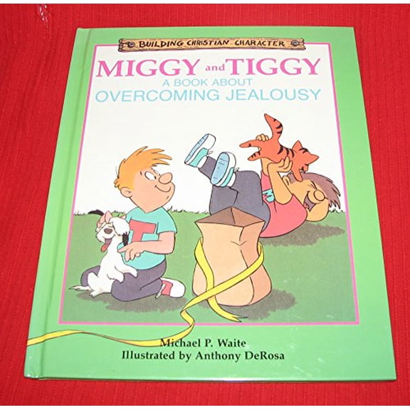 Pre-Owned Miggy and Tiggy: A Book About Overcoming Jealousy (Building Christian Character) (Hardcover) 1555132200 9781555132200
