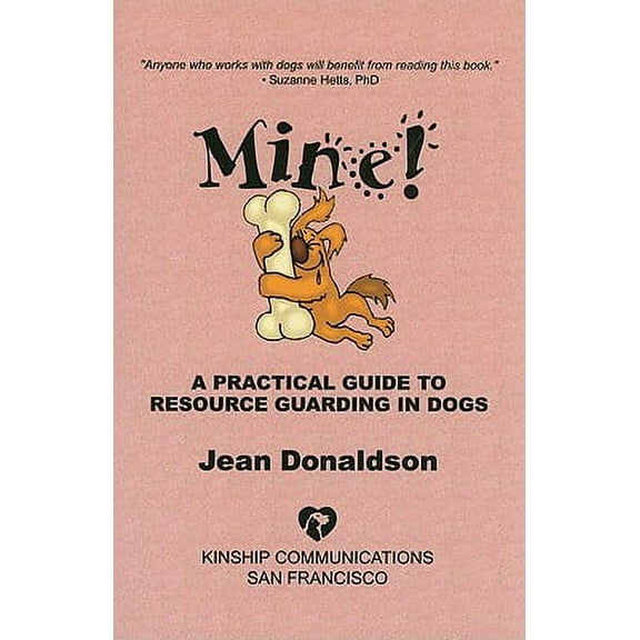 Pre-Owned Mine!: A Practical Guide to Resource Guarding in Dogs by Jean Donaldson (Paperback), English