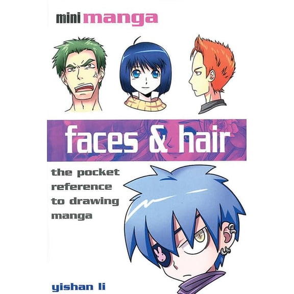 Pre-Owned Pre-Owned Mini Manga: Faces & Hair: The pocket guide to drawing all manga face and hair styles Paperback