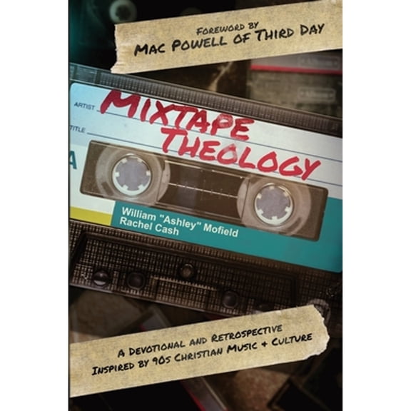 Pre-Owned Mixtape Theology: A Bible Study & Retrospective Inspired by 90s Contemporary Christian Music and Culture (Paperback) 1962315002 9781962315005