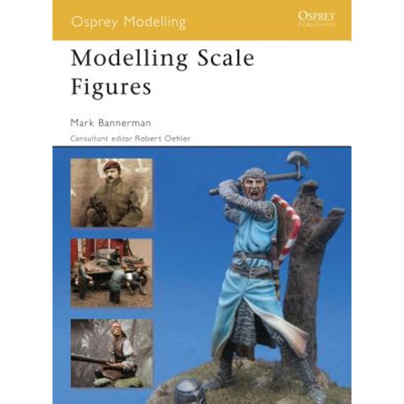 Pre-Owned Modelling Scale Figures (Paperback) by Mark Bannerman, Robert Oehler