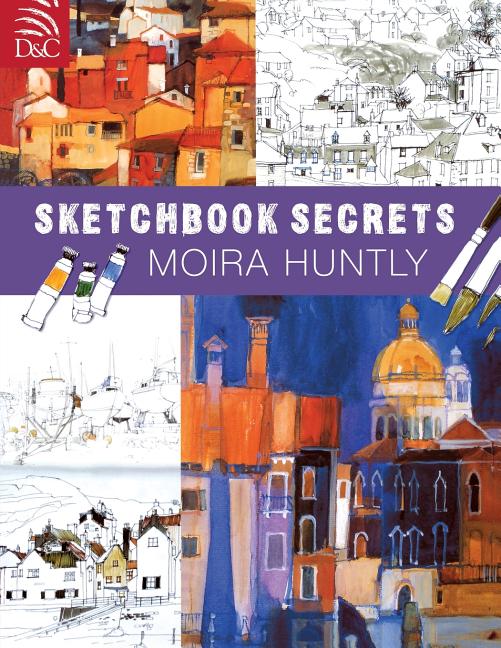 Moira Huntly's Sketchbook Secrets, (Paperback)