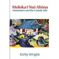thumbnail image 1 of Pre-Owned Moloka'i Nui Ahina: Summers on the Lonely Isle (Hardcover) by Kirby Wright, 1 of 1