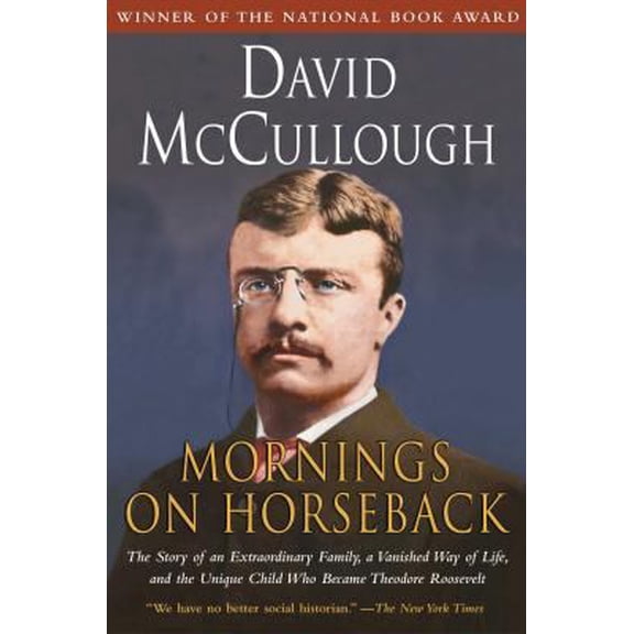 Pre-Owned Mornings on Horseback: The Story of an Extraordinary Family by David McCullough (Paperback) Biography & Memoirs English