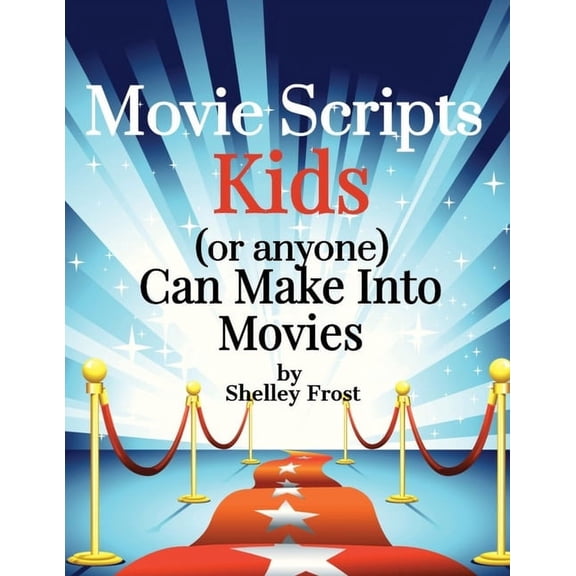 Pre-Owned Movie Scripts Kids (or anyone) Can Make Into Movies (Paperback) by Shelley Frost