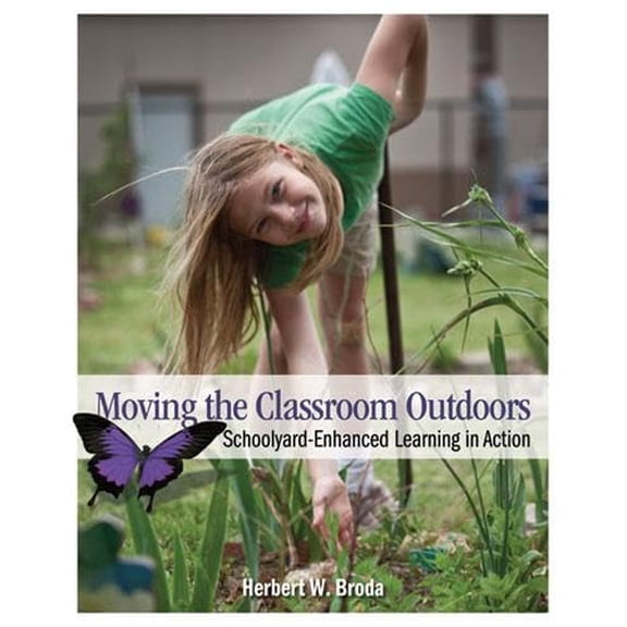 Pre-Owned Moving the Classroom Outdoors: Schoolyard-Enhanced Learning in Action (Paperback) 1571107916 9781571107916