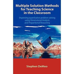Pre-Owned Multiple Solution Methods for Teaching Science in the Classroom: Improving Quantitative Problem Solving Using Dimensional Analysis and Proportional Re (Paperback) 1599429888 9781599429885