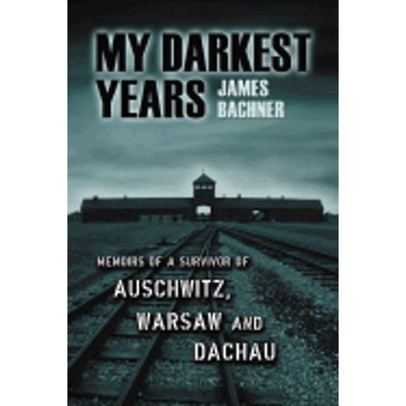 Pre-Owned My Darkest Years: Memoirs of a Survivor of Auschwitz, Warsaw and Dachau (Paperback) 0786429623 9780786429622
