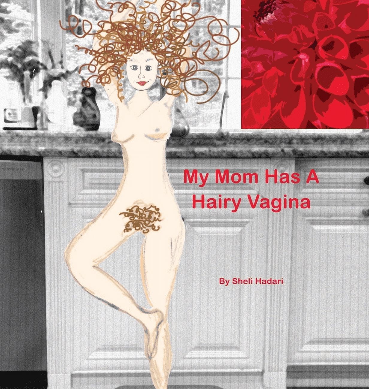 Pre-Owned My Mom Has A Hairy Vagina (Hardcover) 0578607336 9780578607337 -  Walmart.com