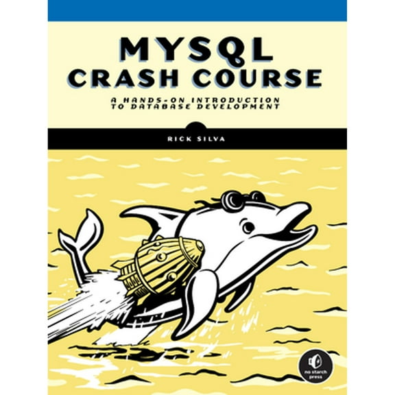 Pre-Owned MySQL Crash Course: A Hands-on Introduction to Database Development, 9781718503007, 1718503008, Paperback,