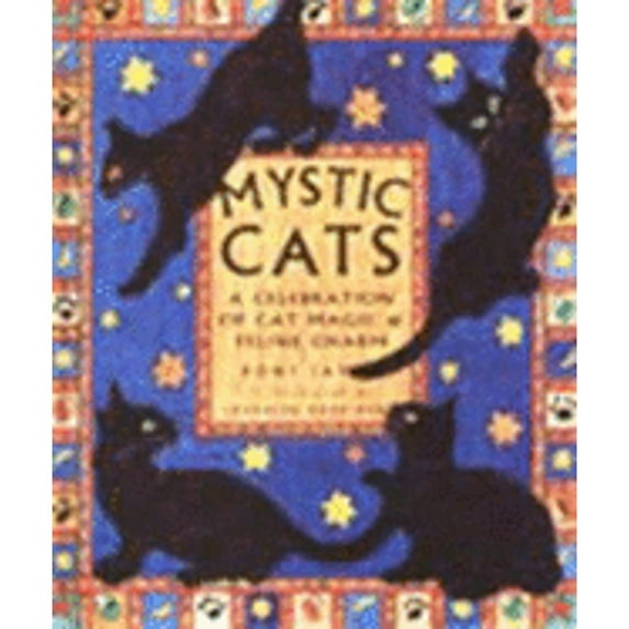 Mystic Cats: A Celebration of Cat Magic and Feline Charm (Hardcover) by Roni Jay