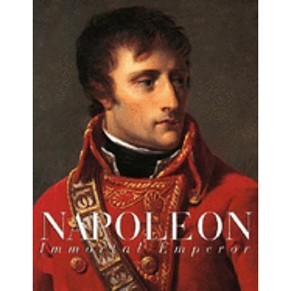 Pre-Owned Napoleon: The Immortal Emperor (Hardcover) 0865652333 9780865652330