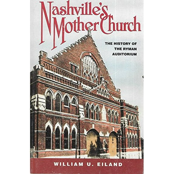 Pre-Owned Nashville's Mother Church: The History of the Ryman Auditorium, 9780963301000, 0963301004, Paperback,
