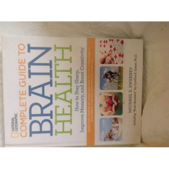 Pre-Owned National Geographic Complete Guide to Brain Health: How to Stay Sharp, Improve Memory and Boost Creativity Paperback