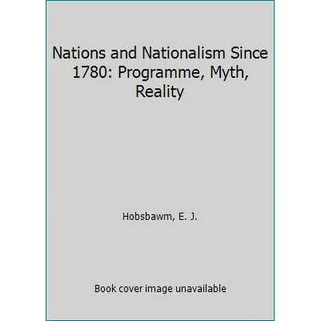 Nations and Nationalism since 1780: Programme, Myth, Reality (Canto original series), Used [Paperback]
