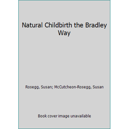 Natural Childbirth the Bradley Way, Used [Paperback]