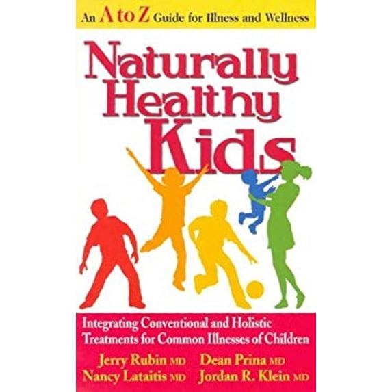Pre-Owned Naturally Healthy Kids : Integrating Conventional and Holistic Treatments for Common Illnesses of Children (Other)