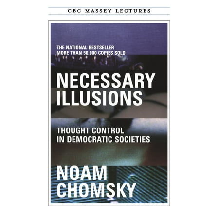 Necessary Illusions : Thought Control in Democratic Societies, Used [Paperback]