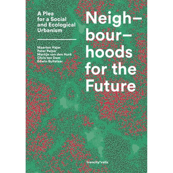 Pre-Owned Neighbourhoods for the Future: A Plea for a Social and Ecological Urbanism (Paperback) by Maarten Hajer, Edwin Buitelaar, Chris Ten Dam