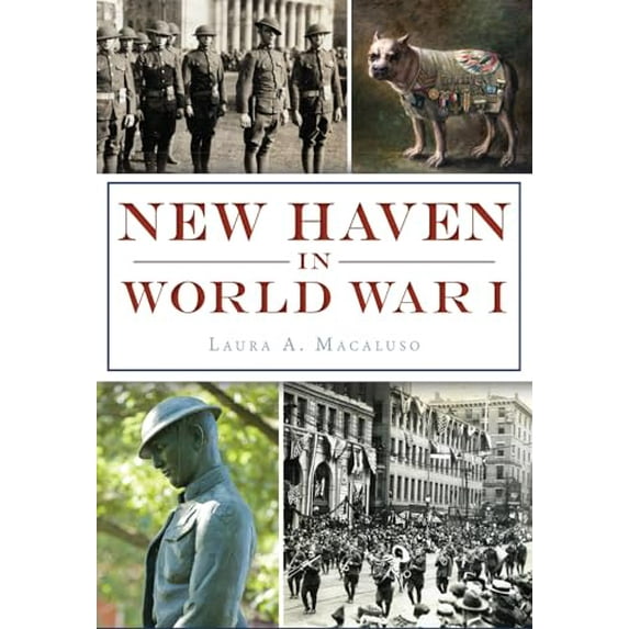 Pre-Owned New Haven in World War I (Paperback) 1467136212 9781467136211