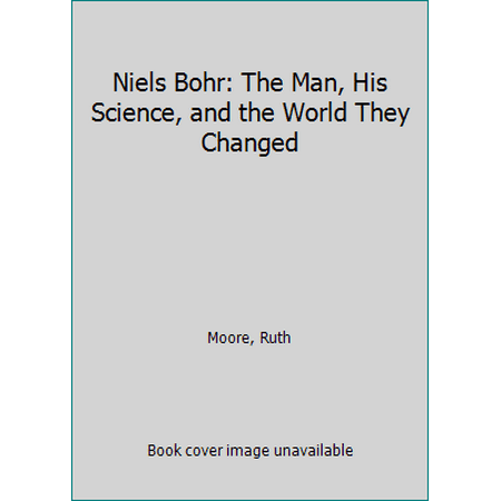 Niels Bohr : The Man, His Science, and the World They Changed, Used [Paperback]
