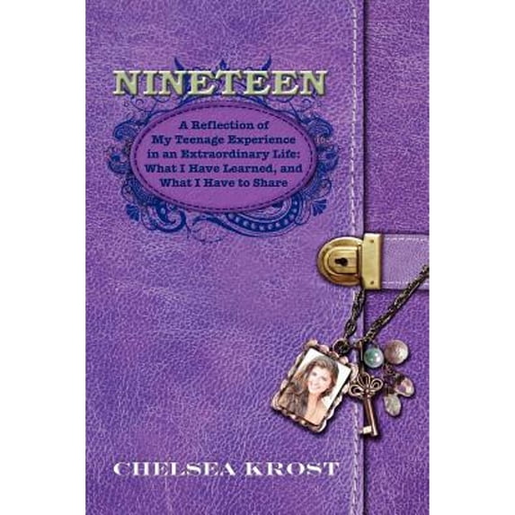 Pre-Owned Nineteen: A Reflection of My Teenage Experience in an Extraordinary Life: What I Have (Paperback) by Chelsea Krost, Margie Kaye