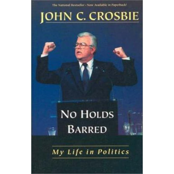 Pre-Owned No Holds Barred: My Life in Politics (Paperback) 0771024282 9780771024283