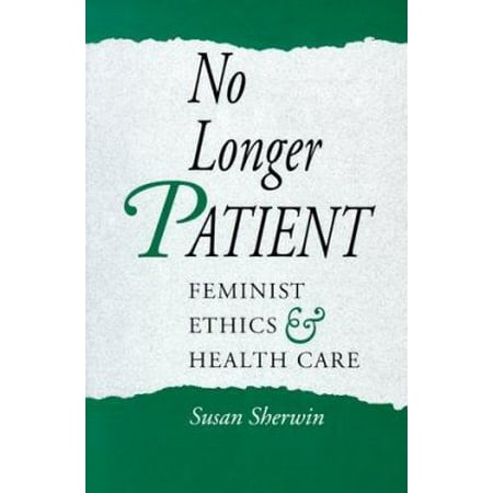 No Longer Patient: Feminist Ethics & Health Care [Paperback - Used]