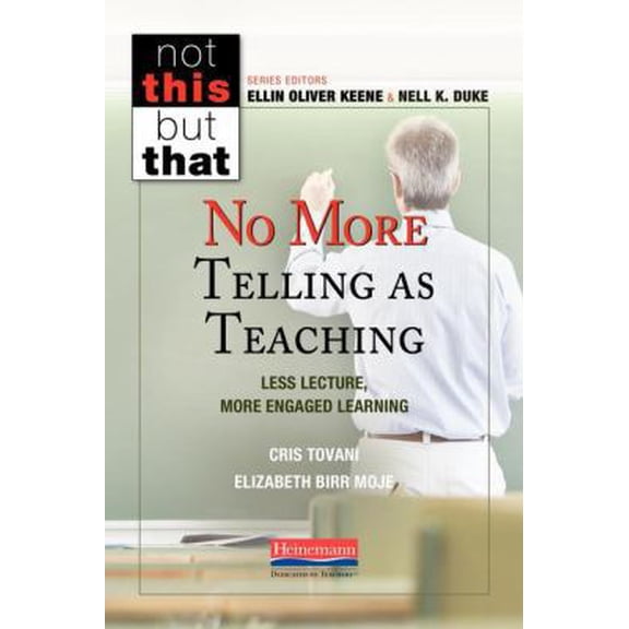 Pre-Owned No More Telling as Teaching: Less Lecture, More Engaged Learning (Paperback) 0325092443 9780325092447