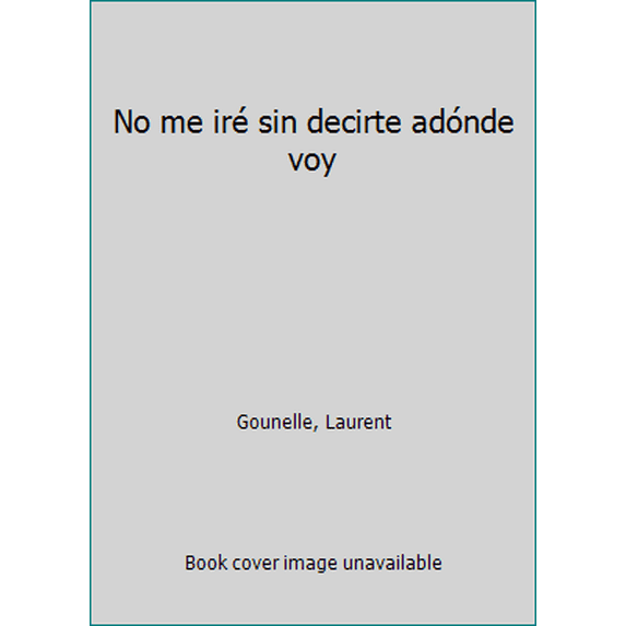 Pre-Owned No me iré sin decirte adónde voy (Paperback) 8408100653 9788408100652
