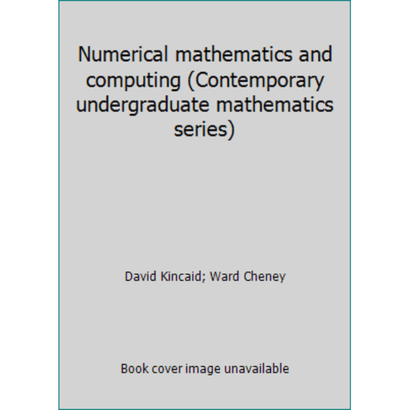 Pre-Owned Numerical mathematics and computing (Contemporary undergraduate mathematics series) (Hardcover) 0818503572 9780818503573