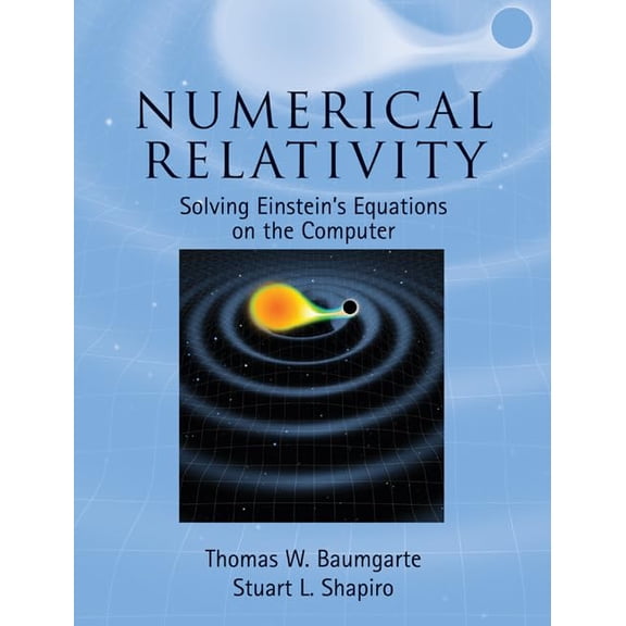 Pre-Owned Numerical Relativity: Solving Einstein's Equations on the Computer, 9780521514071, 052151407X, Hardcover, Illustrated edition