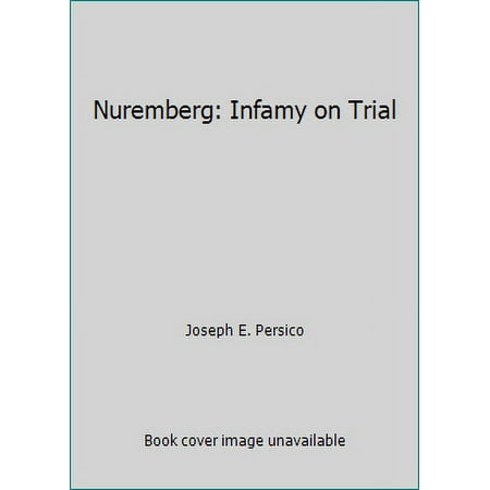 Nuremberg: Infamy on Trial [Hardcover - Used]