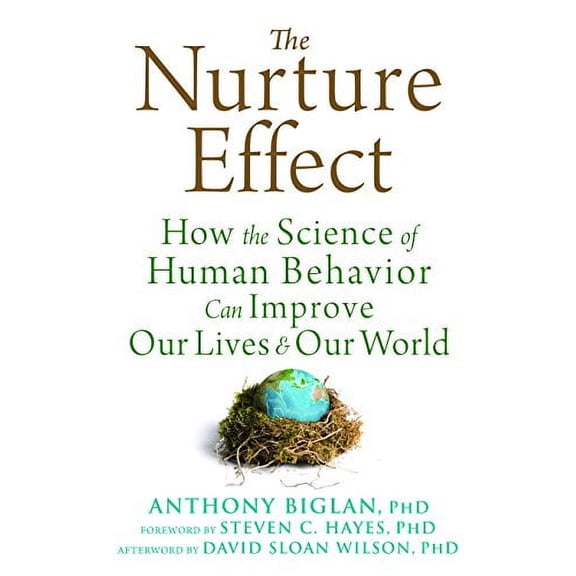 Pre-Owned Nurture Effect: How the Science of Human Behavior Can Improve Our Lives and Our World Paperback