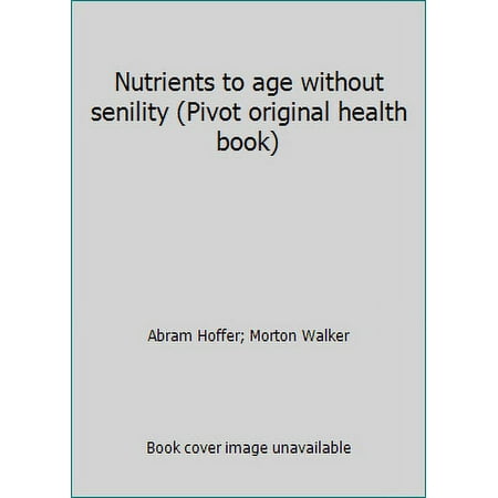 Nutrients to age without senility (Pivot original health book) [Paperback - Used]