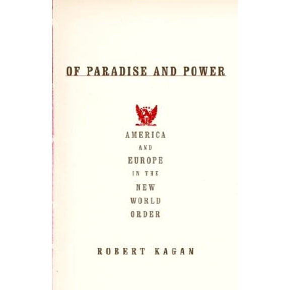Pre-Owned Of Paradise and Power: America and Europe in the New World Order (Hardcover 9781400040933) by Robert Kagan