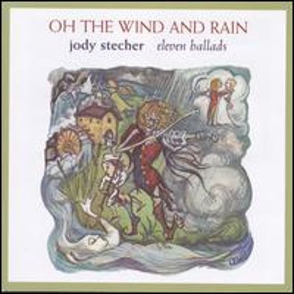 Pre-Owned Oh the Wind and Rain: Eleven Ballads (CD 0611587103024) by Jody Stecher