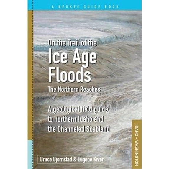 Pre-Owned On the Trail of the Ice Age Floods - Northern Reaches (Paperback) 1879628392 9781879628397