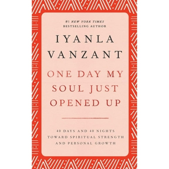 Pre-Owned One Day My Soul Just Opened Up: 40 Days and 40 Nights Toward Spiritual Strength and (Hardcover 9780684841342) by Iyanla Vanzant