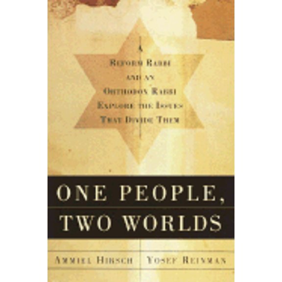 Pre-Owned One People, Two Worlds: A Reform Rabbi and an Orthodox Rabbi Explore the Issues That Divide Them (Hardcover) by Ammiel Hirsch, Yaakov Yosef Reinman, Yosef Reinman