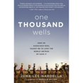 thumbnail image 1 of Pre-Owned One Thousand Wells: How an Audacious Goal Taught Me to Love the World Instead of Save it Paperback, 1 of 1