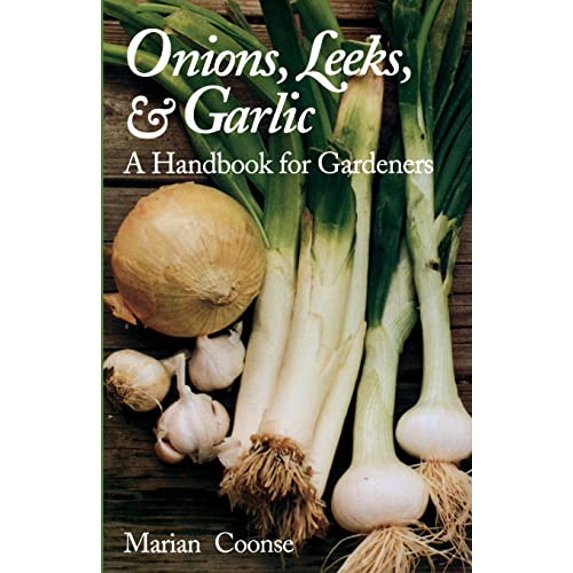 Pre-Owned Onions, Leeks, and Garlic: A Handbook for Gardeners (Paperback) 0890966761 9780890966761
