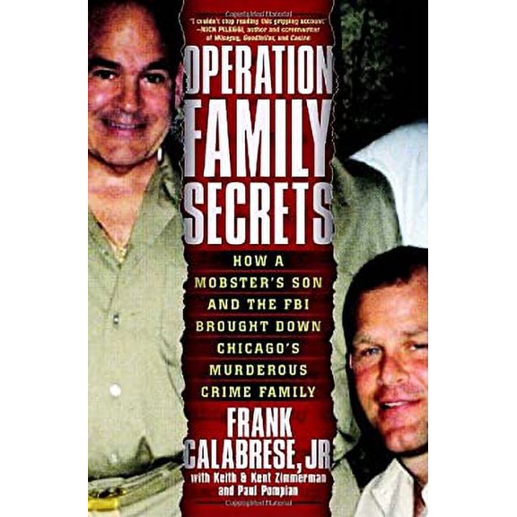 Pre-Owned Operation Family Secrets: How a Mobster's Son and the FBI Brought Down Chicago's Murderous Crime (Hardcover) by Frank Calabrese, Keith Zimmerman, Kent Zimmerman