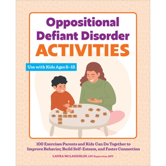 Pre-Owned Oppositional Defiant Disorder Activities: 100 Exercises Parents and Kids Can Do Together to Improve Behavior, Build Self-Esteem, and Foster Connection (Paperback) 1638786712 9781638786719