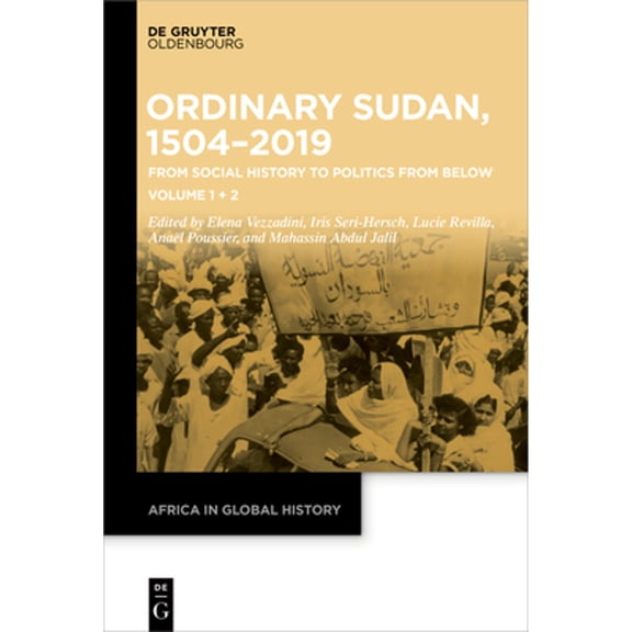 Pre-Owned Ordinary Sudan, 1504-2019: From Social History to Politics from Below Volume 1 | Volume 2 (Hardcover) by Elena Vezzadini, Iris Seri-Hersch, Lucie Revilla