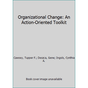 Pre-Owned Organizational Change: An Action-Oriented Toolkit (Paperback) 1483359301 9781483359304