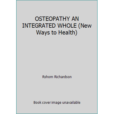 OSTEOPATHY AN INTEGRATED WHOLE (New Ways to Health), Used [Hardcover]
