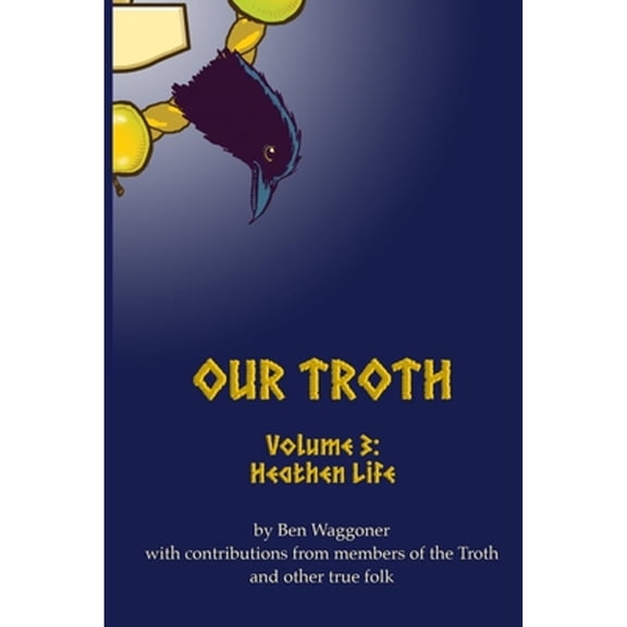 Pre-Owned Our Troth: Heathen Life (Paperback) by Ben Waggoner