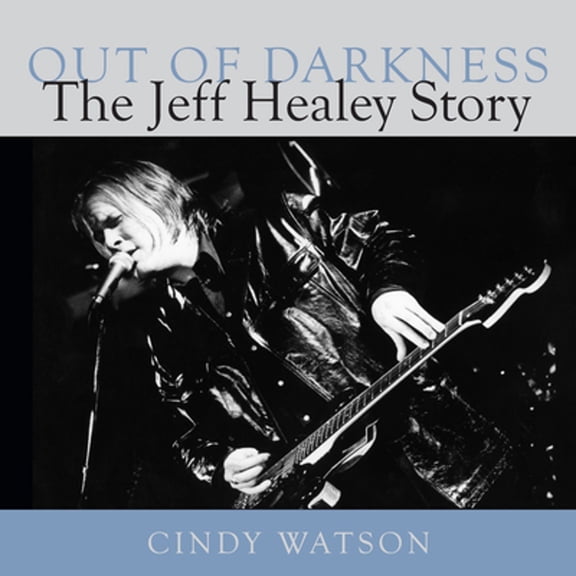 Pre-Owned Out of Darkness: The Jeff Healey Story (Paperback) 1554887062 9781554887064