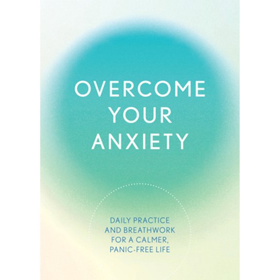 Pre-Owned Overcome Your Anxiety: Daily Practice and Breathwork for a Calmer, Panic-Free Life (Paperback) 0785844031 9780785844037